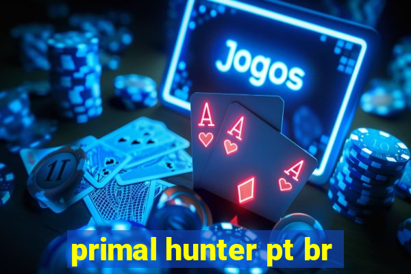 primal hunter pt br